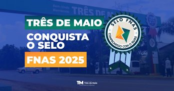 <strong>Tr&ecirc;s de Maio conquista selo nacional de excel&ecirc;ncia na Assist&ecirc;ncia Social</strong>