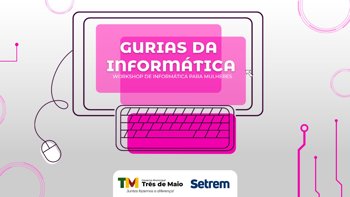 Gurias da Inform&aacute;tica chega &agrave; 21&ordf; edi&ccedil;&atilde;o com curso de Canva para iniciantes