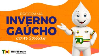 Inverno Ga&uacute;cho com Sa&uacute;de inicia na pr&oacute;xima semana em Tr&ecirc;s de Maio com atendimento ampliado