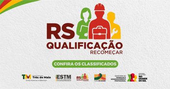 Programa RS Qualifica&ccedil;&atilde;o Recome&ccedil;ar divulga classificados para cursos profissionalizantes em Tr&ecirc;s de Maio