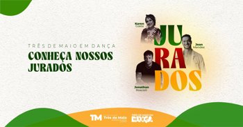 2&ordm; Festival Tr&ecirc;s de Maio em Dan&ccedil;a contar&aacute; com jurados de destaque no cen&aacute;rio da dan&ccedil;a
