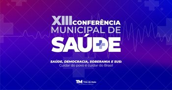 XIII Confer&ecirc;ncia Municipal de Sa&uacute;de convida comunidade para debater o futuro da sa&uacute;de p&uacute;blica em Tr&ecirc;s de Maio