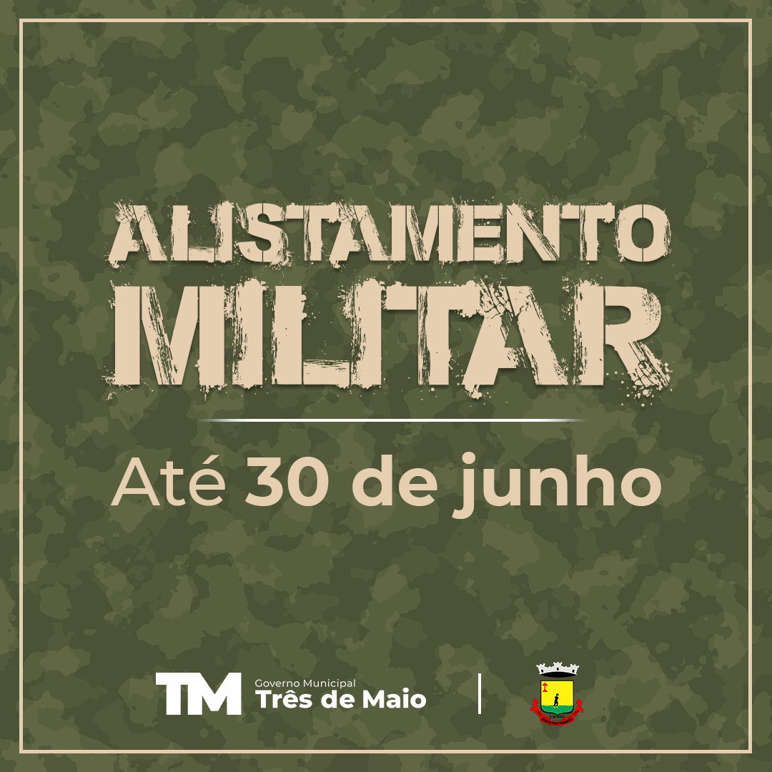 PRAZO PARA O ALISTAMENTO MILITAR SE ENCERRA NO DIA 30 DE JUNHO