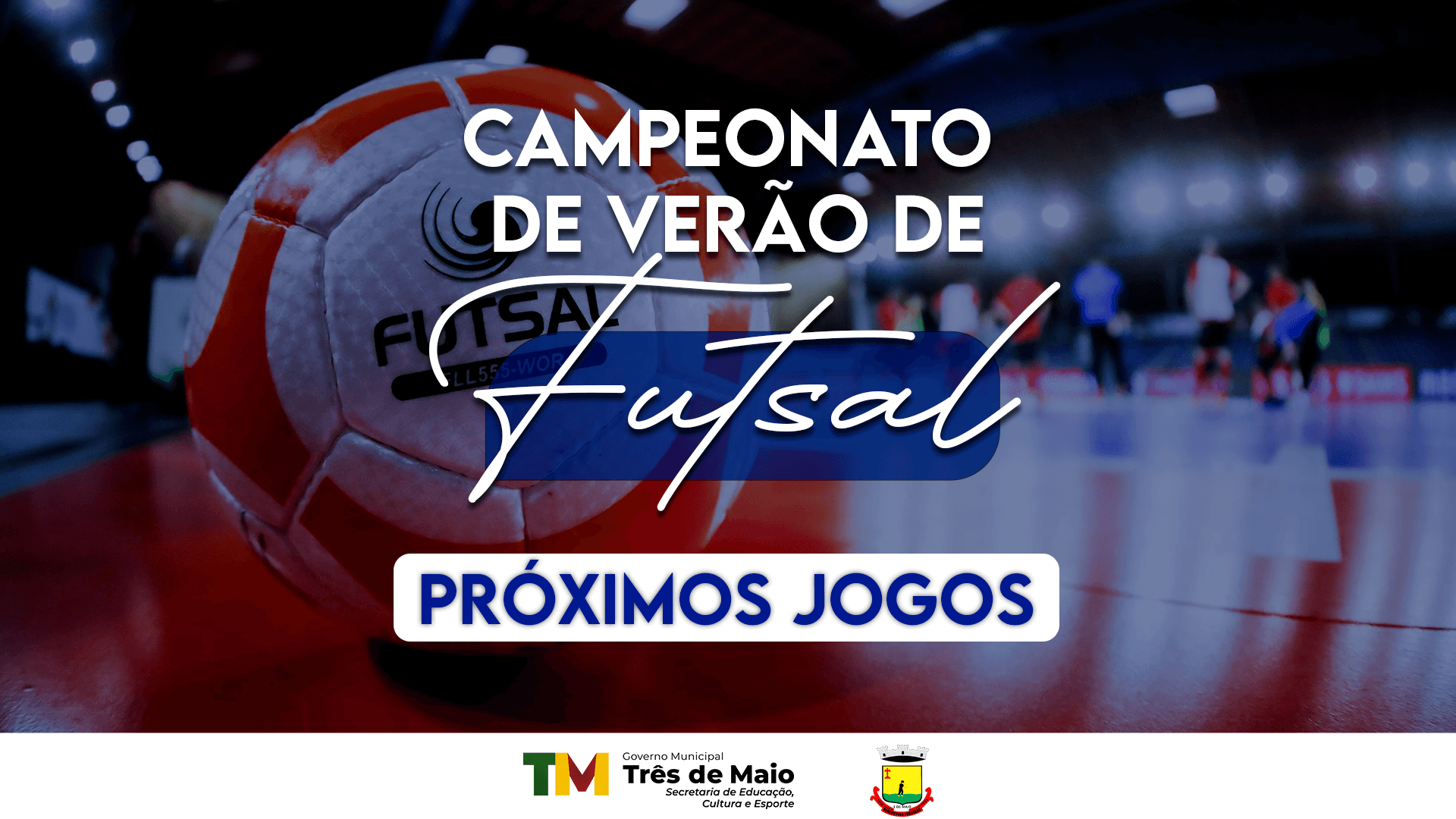 SEGUEM OS JOGOS DO CAMPEONATO MUNICIPAL DE VERÃO DE FUTSAL