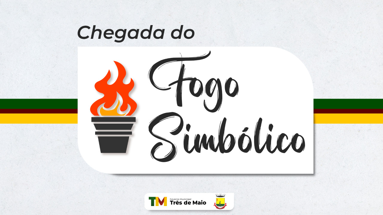 CHEGADA DO FOGO SIMBÓLICO DA PÁTRIA OCORRE NESTA SEMANA 