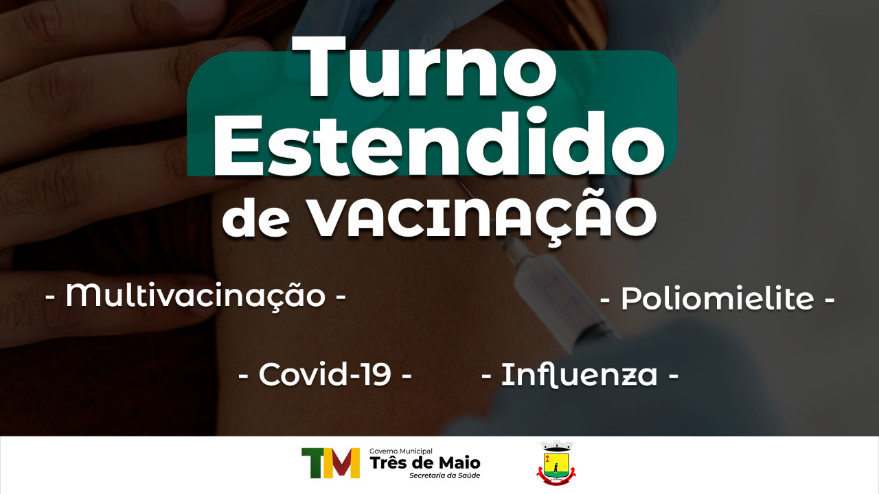 TURNO ESTENDIDO DE VACINAÇÃO OCORRE AMANHÃ
