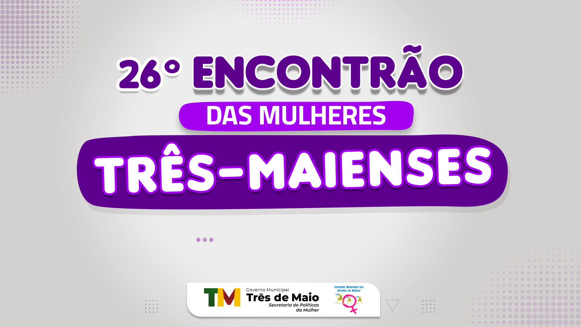 26º ENCONTRÃO DA MULHER TRÊS-MAIENSE OCORRE NESTE MÊS
