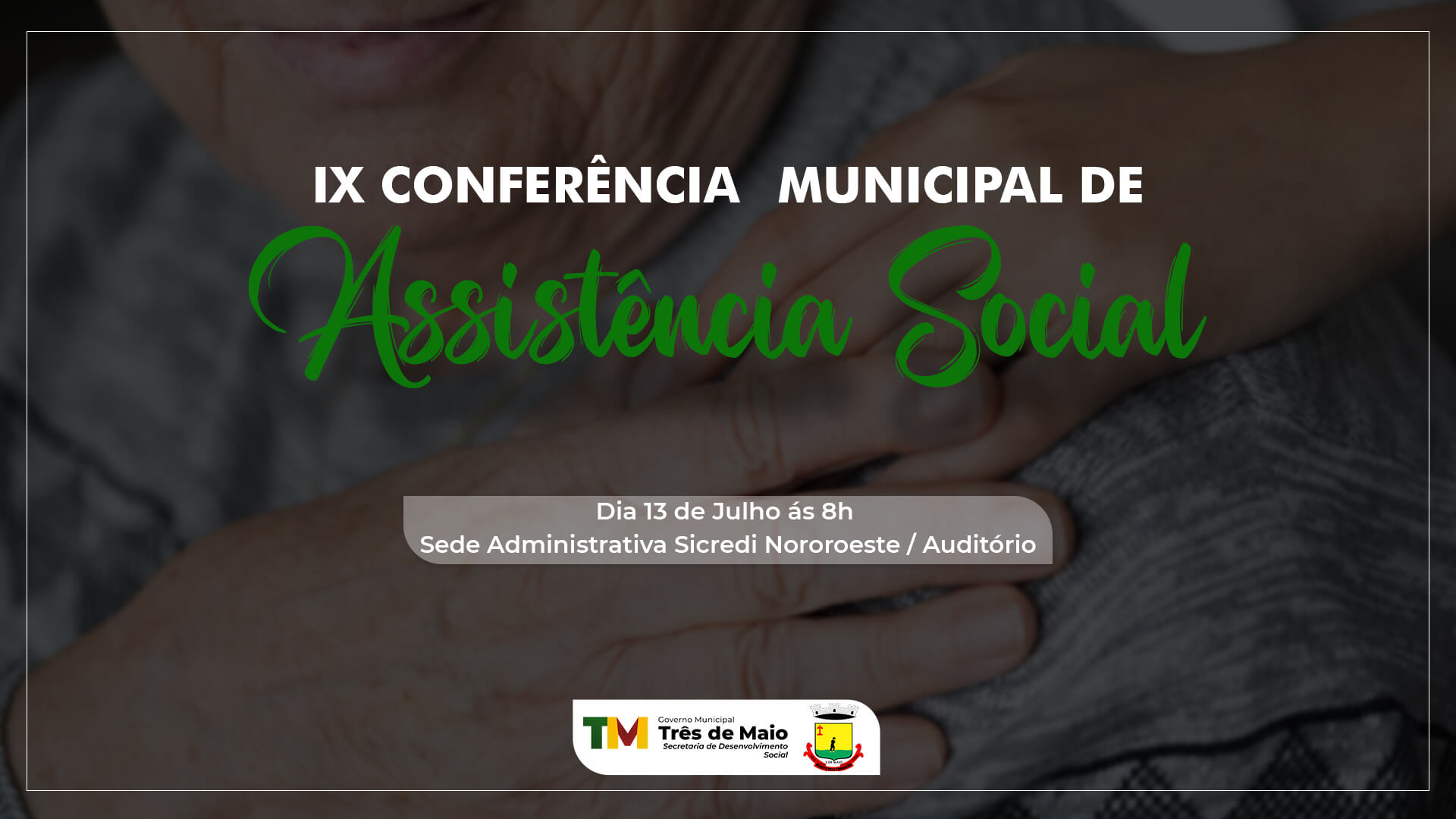 9ª CONFERÊNCIA MUNICIPAL DE ASSISTÊNCIA SOCIAL OCORRE NA PRÓXIMA SEMANA