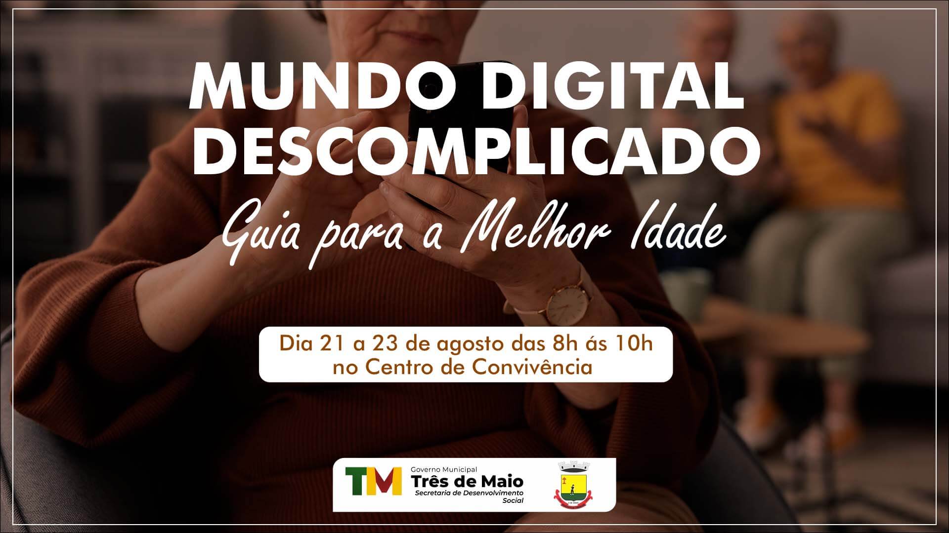 ESTÃO ABERTAS AS INSCRIÇÕES PARA O CURSO MUNDO DIGITAL DESCOMPLICADO: GUIA PARA A MELHOR IDADE