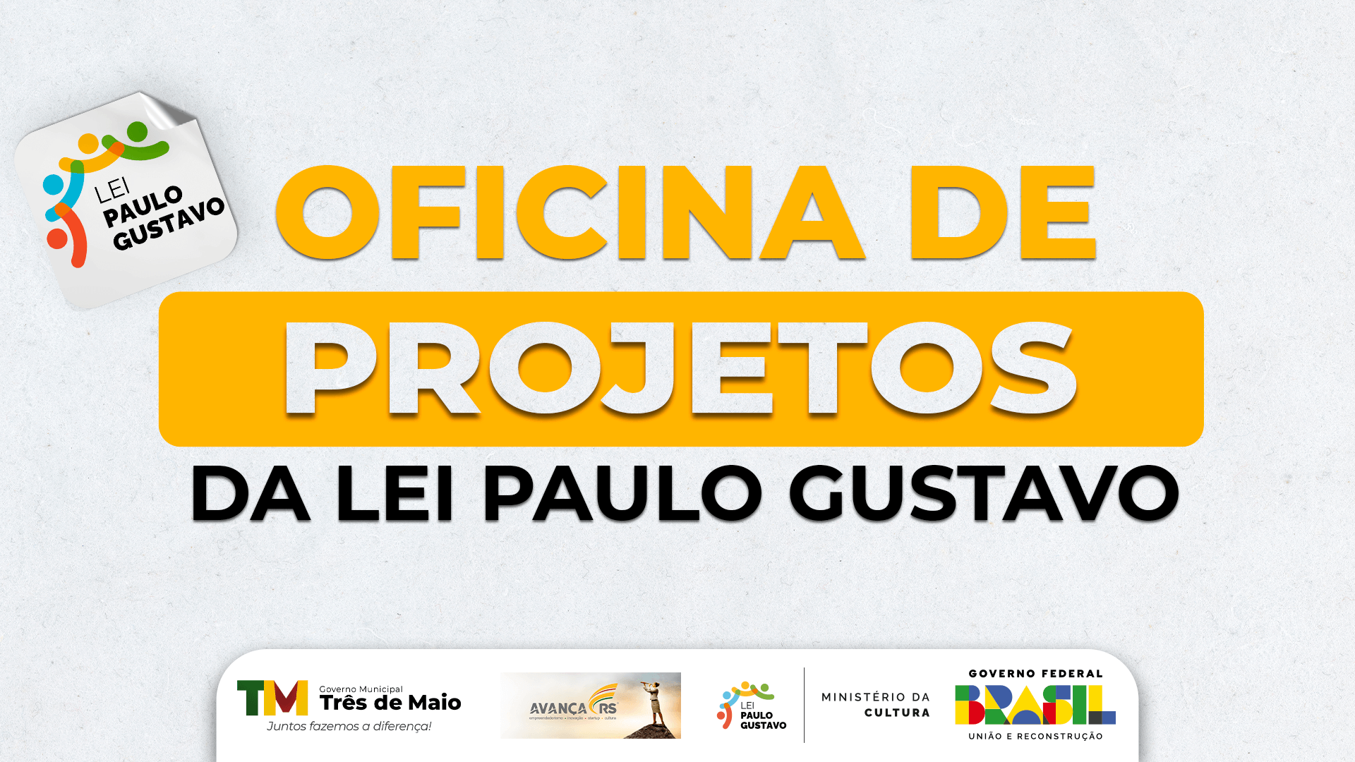 OFICINA DE PROJETOS DA LEI PAULO GUSTAVO OCORRE AMANHÃ