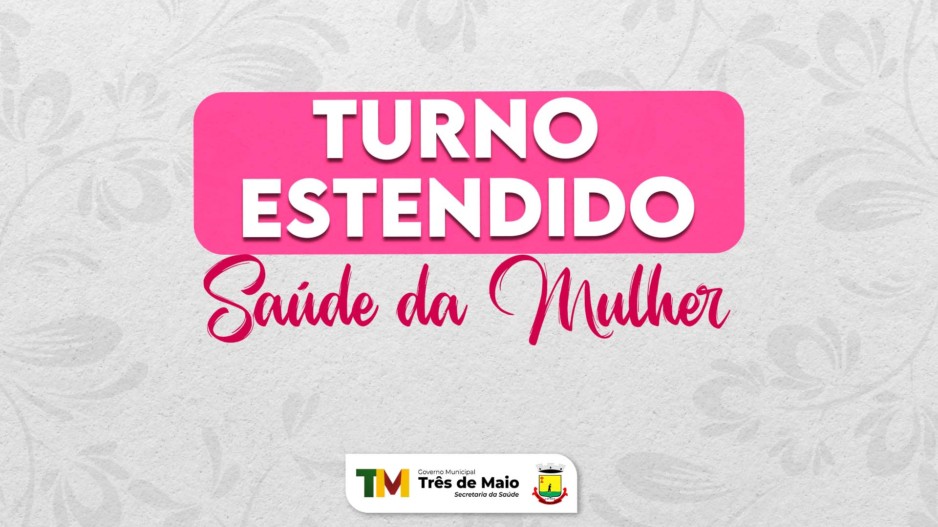 OCORRE NESTE MÊS TURNO ESTENDIDO PARA A SAÚDE DA MULHER