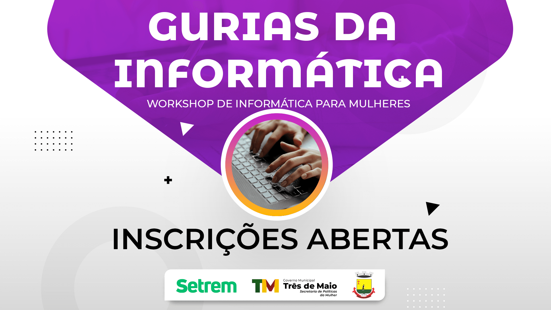 INSCRIÇÕES ABERTAS PARA A 9ª TURMA DO WORKSHOP GURIAS DA INFORMÁTICA