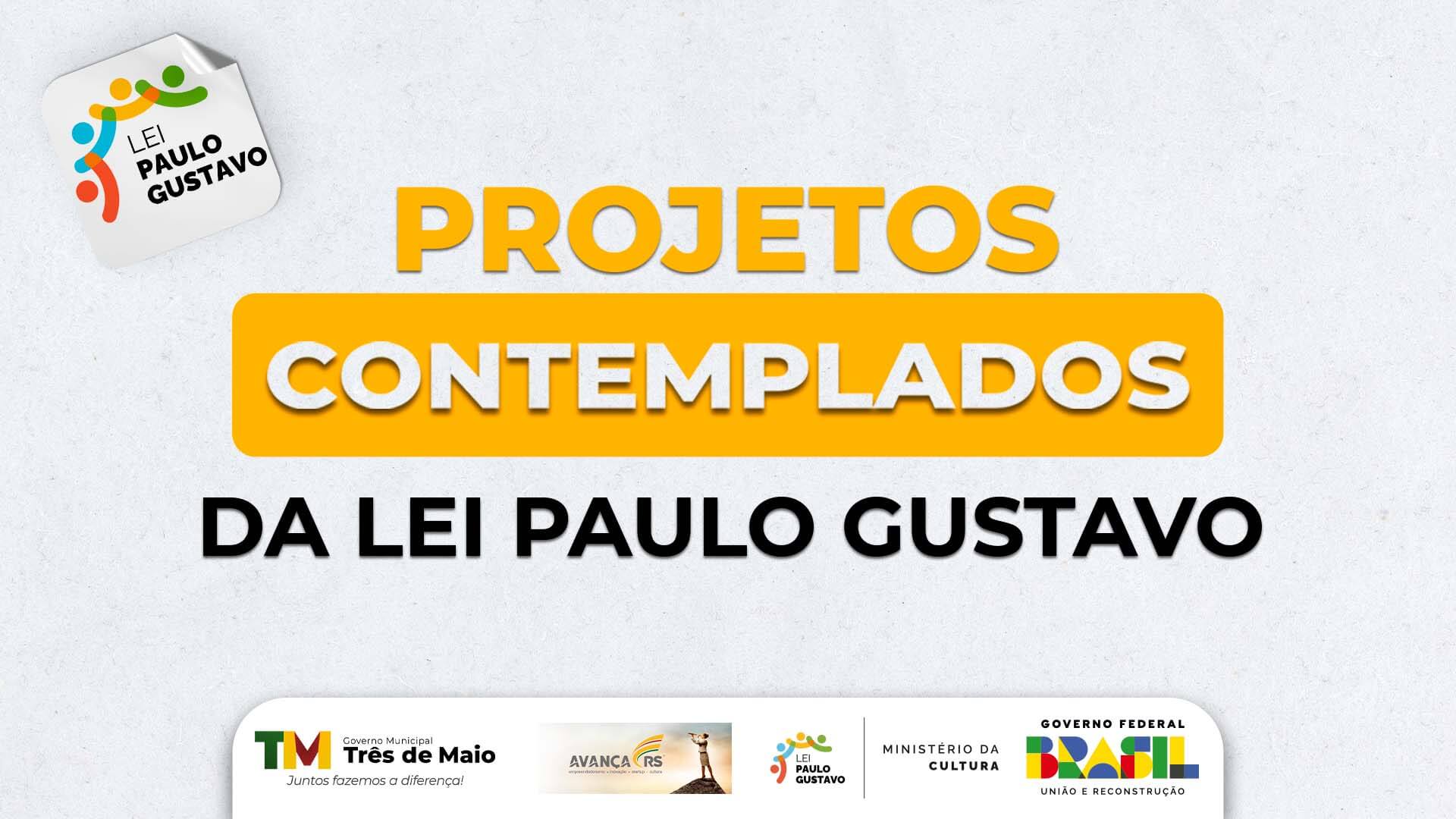 CONFIRA OS PROJETOS CONTEMPLADOS PELA LEI PAULO GUSTAVO