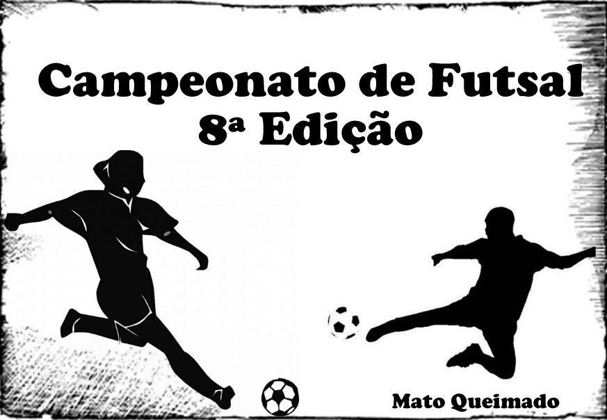 CAMPEONATO MUNICIPAL DE FUTSAL 8ª EDIÇÃO DE MATO QUEIMADO