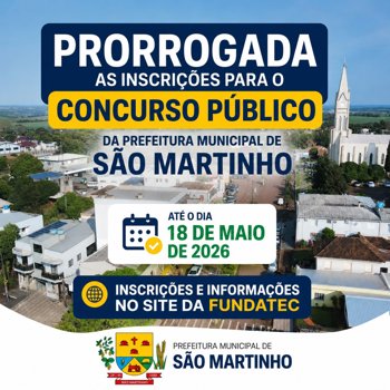 INSCRI&Ccedil;&Otilde;ES PRORROGADAS PARA O CONCURSO P&Uacute;BLICO DE S&Atilde;O MARTINHO