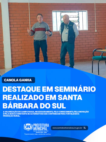 CANOLA GANHA DESTAQUE EM SEMIN&Aacute;RIO REALIZADO EM SANTA B&Aacute;RBARA DO SUL
