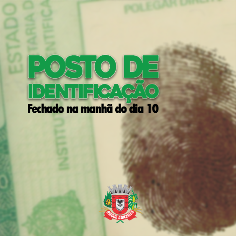 POSTO DE IDENTIFICAÇÃO ESTARÁ FECHADO NA MANHÃ DO PRÓXIMO DIA 10