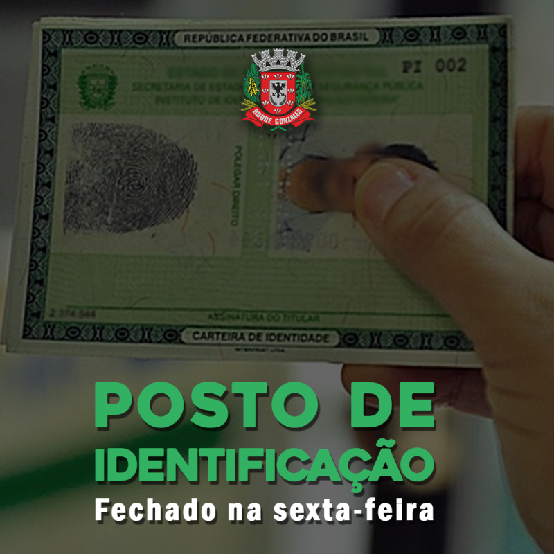 POSTO DE IDENTIFICAÇÃO ESTARÁ FECHADO NA PRÓXIMA SEXTA-FEIRA