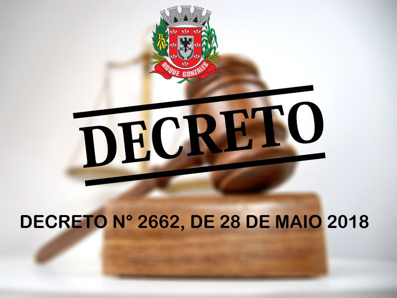 DECRETO Nº 2662, DE 28 DE MAIO DE 2018