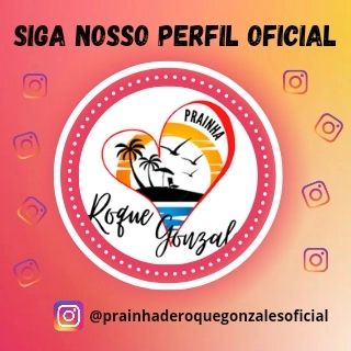 ESTAMOS COM PERFIL OFICIAL DA PRAINHA DE ROQUE GONZALES