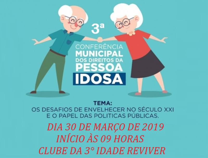 3° CONFERÊNCIA MUNICIPAL DOS DIREITOS DA PESSOA IDOSA SERÁ DIA 30 DE MARÇO