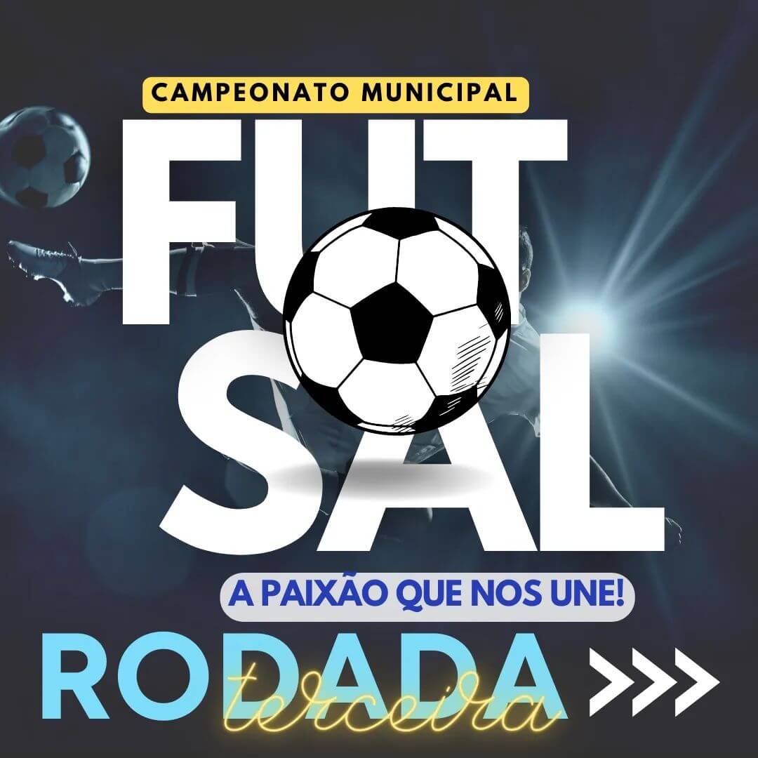 TERCEIRA RODADA DO CAMPEONATO MUNICIPAL DE FUTSAL