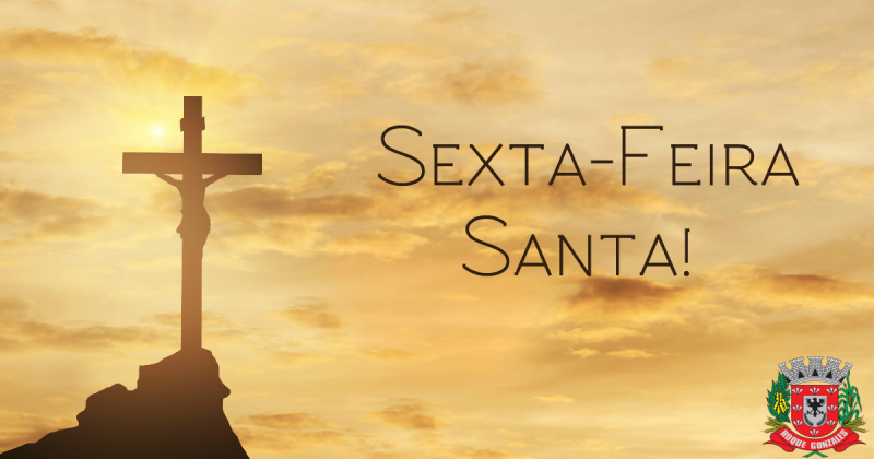 MENSAGEM DA ADMINISTRAÇÃO MUNICIPAL PARA SEXTA-FEIRA SANTA