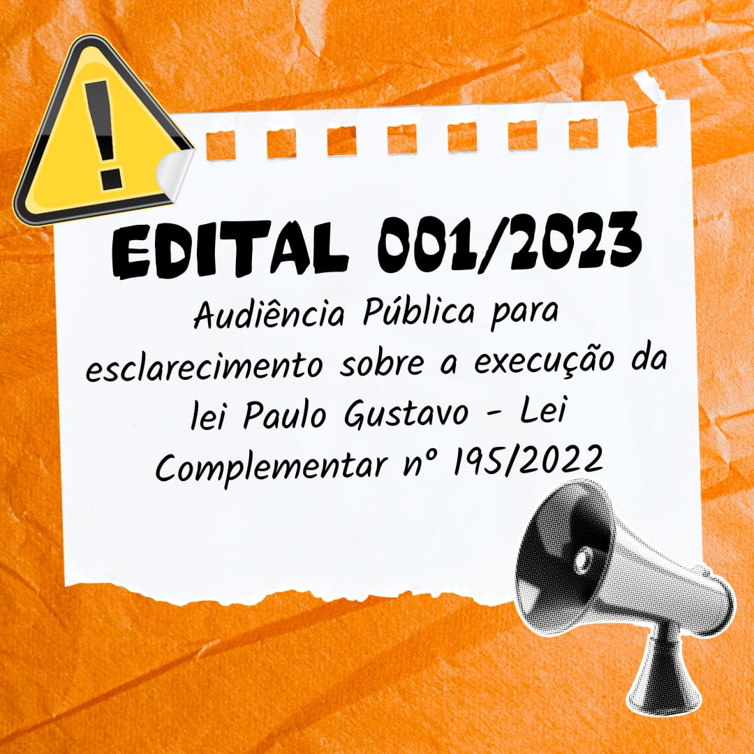 AUDIÊNCIA PÚBLICA PARA ESCLARECIMENTOS DA EXECUÇÃO DA LEI PAULO GUSTAVO 