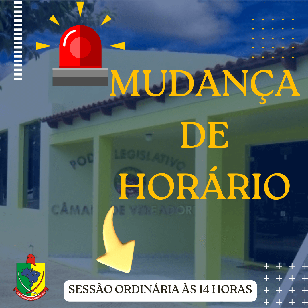 Mudança de Horário: Sessões Ordinárias da Câmara passam a iniciar às 14h.