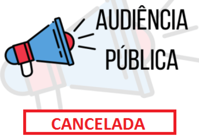 Cancelada audiência pública do dia 26/06/2024