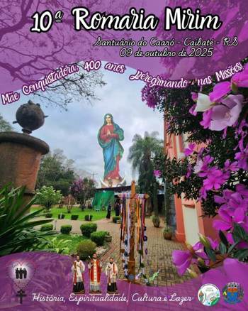 <p>10&ordf; Romaria Mirim &ndash; &ldquo;M&atilde;e Conquistadora: 400 anos peregrinando nas Miss&otilde;es&rdquo;</p>