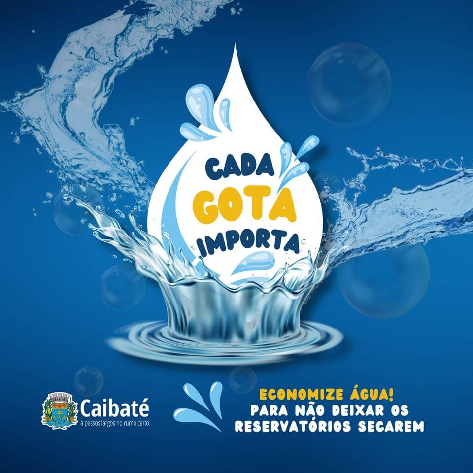 CAMPANHA DA PREFEITURA INCENTIVA RACIONAMENTO DE ÁGUA EM CAIBATÉ