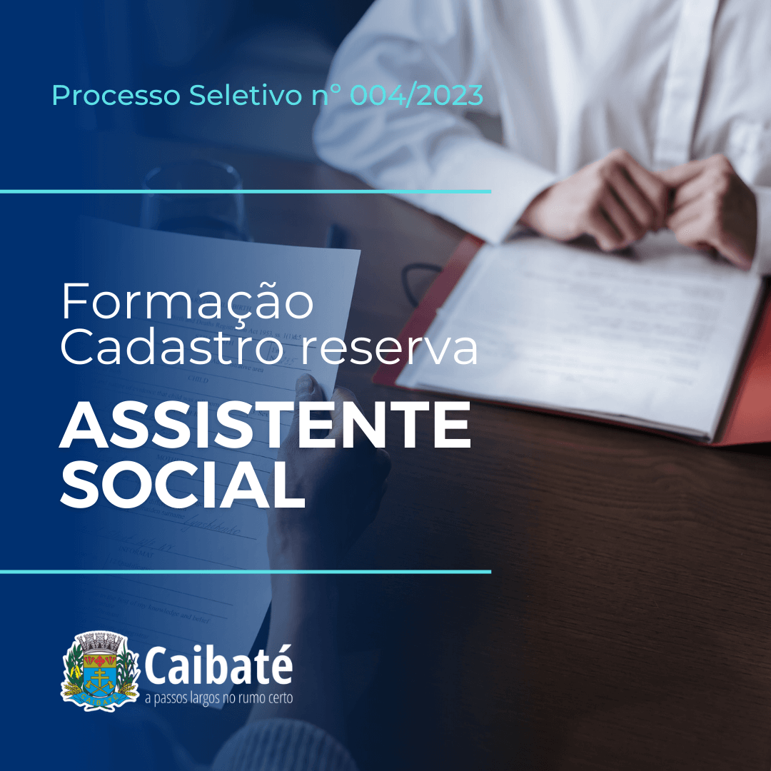 ABERTO PROCESSO SELETIVO PARA CADASTRO RESERVA PARA O CARGO DE ASSISTENTE SOCIAL
