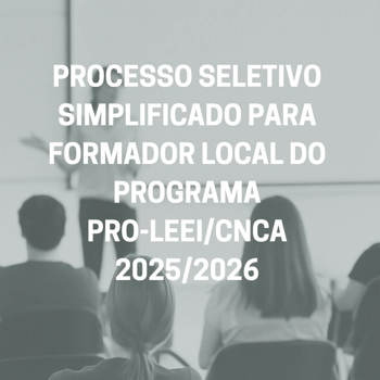 <p><strong>Nova Candel&aacute;ria abre sele&ccedil;&atilde;o para Formador Local do Programa Pro-LEEI/CNCA 2025/2026</strong></p>