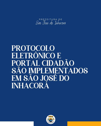 <p>PROTOCOLO ELETR&Ocirc;NICO E PORTAL CIDAD&Atilde;O S&Atilde;O IMPLEMENTADOS EM S&Atilde;O JOS&Eacute; DO INHACOR&Aacute;</p>
<p>&nbsp;</p>