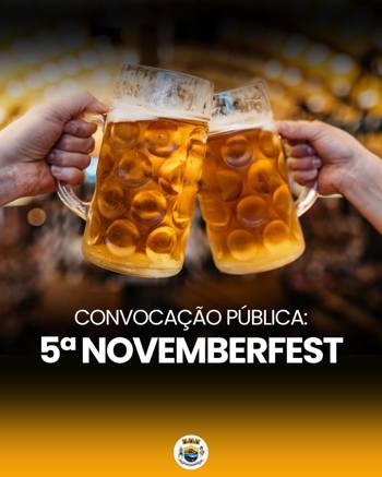 <p>CONVOCA&Ccedil;&Atilde;O P&Uacute;BLICA: 5&ordf; NOVEMBERFEST</p>