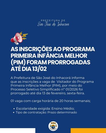 <p>PRORROGA&Ccedil;&Atilde;O DAS INSCRI&Ccedil;&Otilde;ES AO PROGRAMA PRIMEIRA INF&Acirc;NCIA MELHOR (PIM)</p>