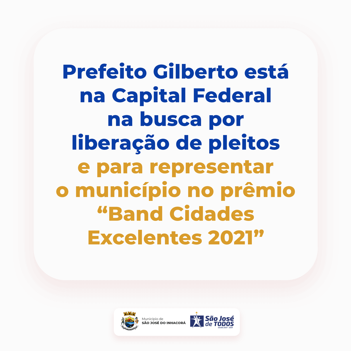 PREFEITO ENCONTRA-SE NA CAPITAL FEDERAL NA BUSCA POR LIBERAÇÃO DE PLEITOS E PARTICIPAÇÃO NO PREMIO “BAND CIDADES EXCELENTES 2021”