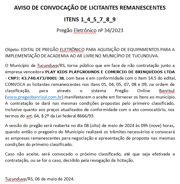 <p>PREG&Atilde;O ELETR&Ocirc;NICO N&ordm; 34/2023 - AVISO DE CONVOCA&Ccedil;&Atilde;O DE LICITANTES REMANESCENTES -&nbsp;ITENS 1_4_5_7_8_9</p>