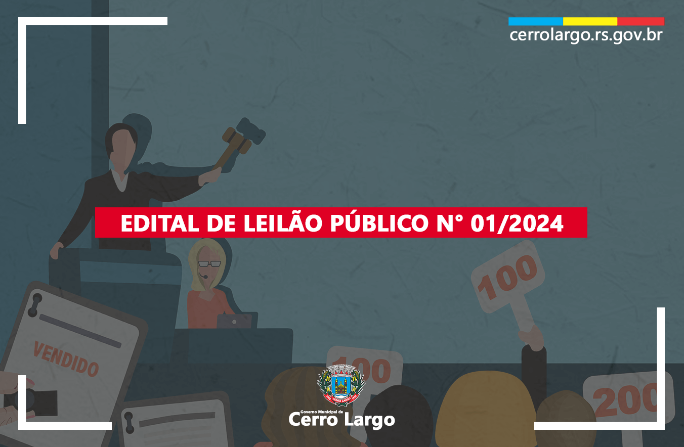 <p>PREFEITURA MUNICIPAL DE CERRO LARGO - EDITAL DE LEIL&Atilde;O N&deg; 01/2024</p>