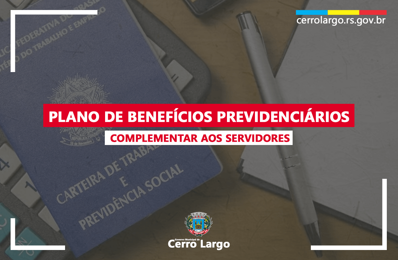 <p>GOVERNO MUNICIPAL DE CERRO LARGO IMPLANTA E OFERECE PLANO DE BENEF&Iacute;CIOS PREVIDENCI&Aacute;RIOS AOS SERVIDORES</p>