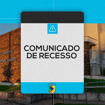<p>C&Acirc;MARA MUNICIPAL ENTRA EM RECESSO</p>