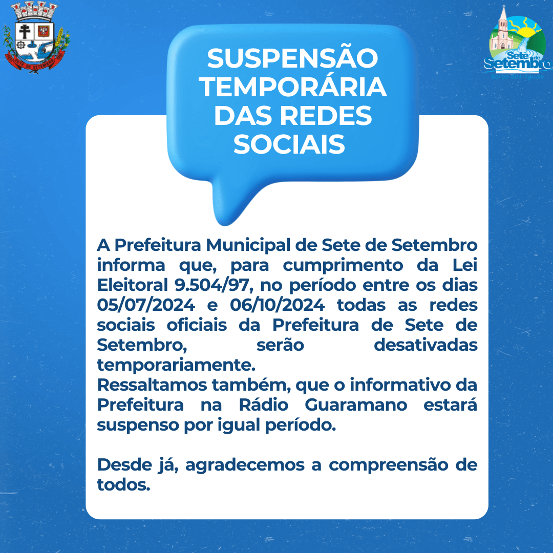 <p>PREFEITURA MUNICIPAL DE SETE DE SETEMBRO DESATIVA REDES SOCIAIS NO DIA 5 DE JULHO EM ATENDIMENTO &Agrave; LEI DAS ELEI&Ccedil;&Otilde;ES</p>