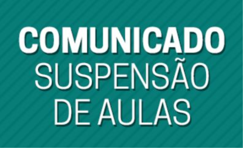 COMUNICADO DE SUSPENSÃO DAS AULAS