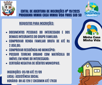<p class="western" style="text-align: justify;" align="center"><span style="font-family: Arial, sans-serif; font-size: 10pt;">EDITAL DE ABERTURA DE INSCRI&Ccedil;&Otilde;ES N&deg; 19/2025 -&nbsp;</span><span style="font-family: Arial, sans-serif; font-size: 10pt;">PROGRAMA MINHA CASA MINHA VIDA FNHIS SUB 50 </span></p>