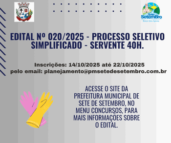 <p>EDITAL N&ordm; 020/2025 - PROCESSO SELETIVO SIMPLIFICADO - SERVENTE 40H</p>