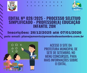 <p>Edital n&ordm; 28/2025 - Processo Seletivo Simplificado - Professores(as) de Educa&ccedil;&atilde;o Infantil 20h.</p>