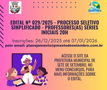 <p>Edital n&ordm; 29/2025 - Processo Seletivo Simplificado - Professores(as) S&eacute;ries Iniciais 20h.</p>