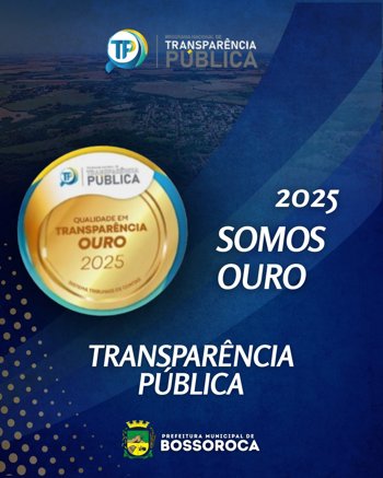 <p>BOSSOROCA RECEBE SELO OURO EM TRANSPARÊNCIA PÚBLICA 2025</p>