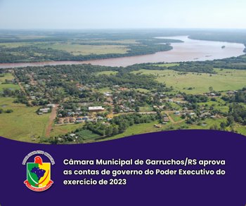<p>C&acirc;mara Municipal de Garruchos/RS aprova as contas de governo do Poder Executivo do exerc&iacute;cio de 2023</p>